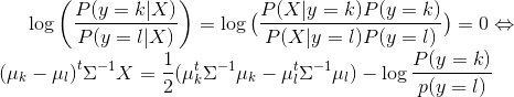 \log\left(\frac{P(y=k|X)}{P(y=l | X)}\right) = \log\big(\frac{P(X|y=k)P(y=k)}{P(X|y=l)P(y=l)}\big) = 0 \Leftrightarrow\ {(\mu_k-\mu_l)}^t\Sigma^{-1} X = \frac{1}{2} (\mu_k^t \Sigma^{-1} \mu_k - \mu_l^t \Sigma^{-1} \mu_l) -\log\frac{P(y=k)}{p(y=l)}