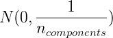 N(0, \frac{1}{n_{components}})